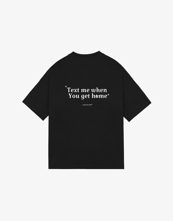 Text me when you get home - Black