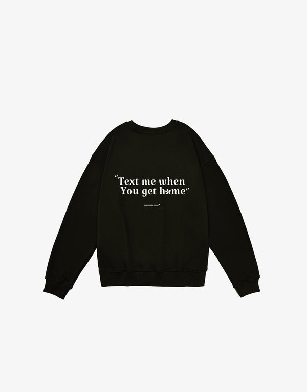 Text me when you get back home - Crewneck